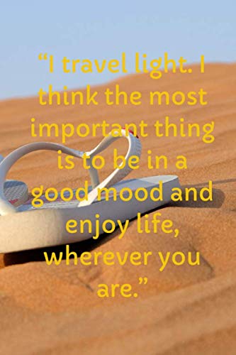 Beispielbild fr I travel light. I think the most important thing is to be in a good mood and enjoy life, wherever you are.: Flower Travel Motivational Notebook, . Memorials,Album, Logbook, Diary (11 zum Verkauf von Revaluation Books