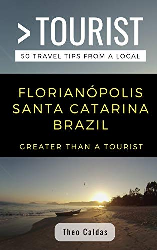 Imagen de archivo de GREATER THAN A TOURIST- FLORIANPOLIS SANTA CATARINA BRAZIL: 50 Travel Tips from a Local (Greater Than a Tourist Brazil) a la venta por Save With Sam