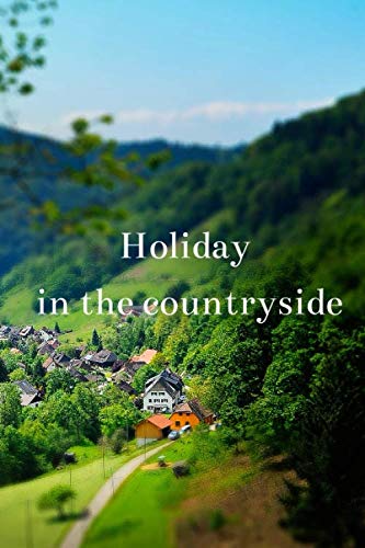 Beispielbild fr Holiday in the countryside: Travel Motivational Notebook, Journal, Score book, Exercise Book, Motivational Booklet, Draftsmanship, Memorials,Album, Logbook, Diary (110 Pages, blank, 6 x 9) zum Verkauf von Revaluation Books