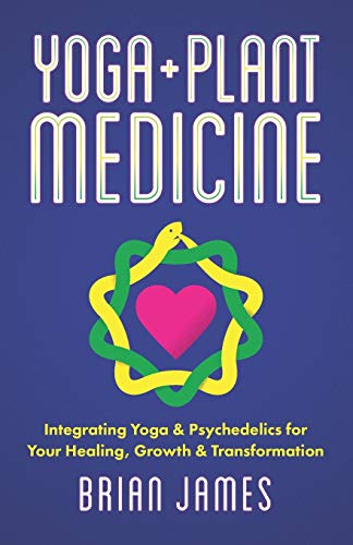 Imagen de archivo de Yoga & Plant Medicine: Integrating Yoga & Psychedelics for Your Healing, Growth & Transformation a la venta por Save With Sam