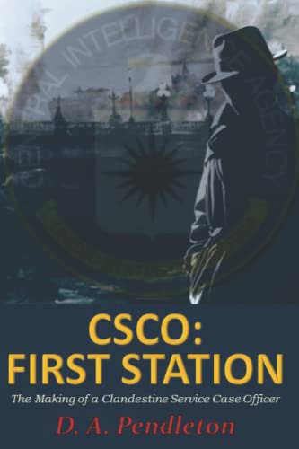Beispielbild fr Csco: First Station: The Making of a Clandestine Service Case Officer zum Verkauf von ThriftBooks-Atlanta