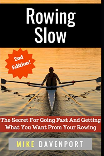 9781088509456: Rowing Slow: The Secret For Going Fast And Getting What You Want From Your Rowing (Rowing workbook)
