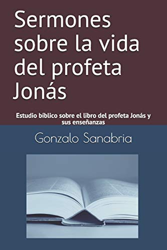 Beispielbild fr Sermones sobre la vida del profeta Jons: Estudio bblico sobre el libro del profeta Jons y sus enseanzas (Planes de Dios) (Spanish Edition) zum Verkauf von Lucky's Textbooks