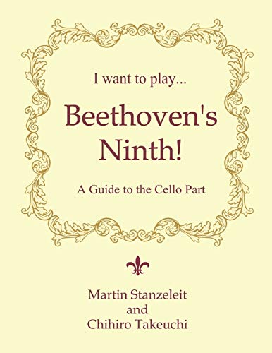 Beispielbild fr I Want to Play . Beethoven?s Ninth!: A Guide to the Cello Part zum Verkauf von Lucky's Textbooks