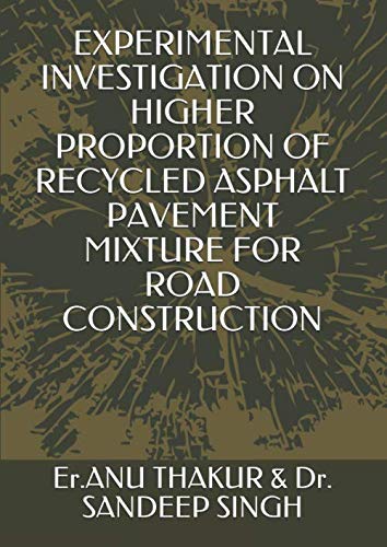 Stock image for EXPERIMENTAL INVESTIGATION ON HIGHER PROPORTION OF RECYCLED ASPHALT PAVEMENT MIXTURE FOR ROAD CONSTRUCTION for sale by Revaluation Books