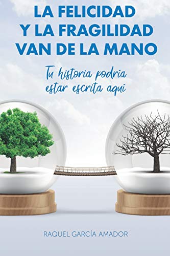 Stock image for LA FELICIDAD Y LA FRAGILIDAD VAN DE LA MANO: TU HISTORIA PODRA ESTAR ESCRITA AQU (Spanish Edition) for sale by Lucky's Textbooks