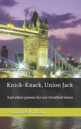 Imagen de archivo de Knick-Knack, Union Jack: And other poems for our troubled times a la venta por HALCYON BOOKS