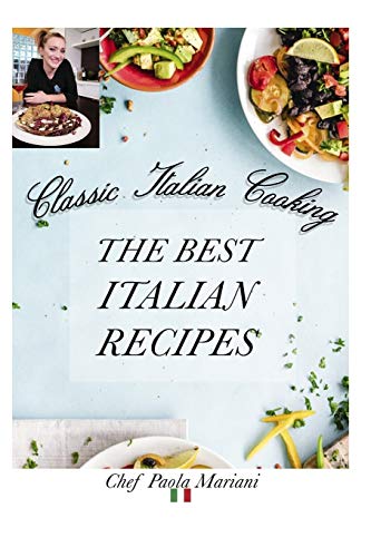 Imagen de archivo de Classic Italian Cooking. The best Italian Recipes a la venta por THE SAINT BOOKSTORE