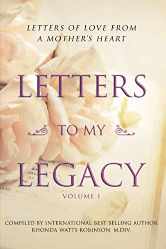 Imagen de archivo de Letters to My Legacy Volume 1: Letters of Love From a Mother's Heart a la venta por Revaluation Books