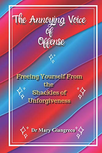 Stock image for The Annoying Voice of Offense: Freeing Yourself From the Shackles of Unforgiveness