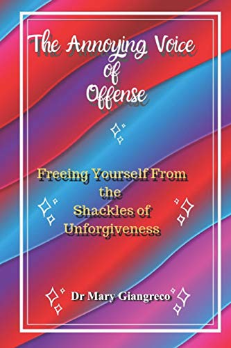 9781088717424: The Annoying Voice of Offense: Freeing Yourself From the Shackles of Unforgiveness