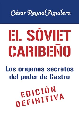 Imagen de archivo de El sviet caribeo: La otra historia de la Revolucin Cubana (Spanish Edition) a la venta por Ergodebooks