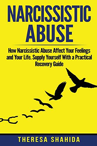 Stock image for Narcissistic Abuse: How Narcissistic Abuse Affect Your Feelings and Your Life. Supply Yourself With a Practical Recovery Guide. for sale by Lucky's Textbooks