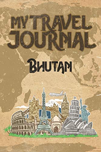 Imagen de archivo de My Travel Journal Bhutan: 6x9 Travel Notebook or Diary with prompts, Checklists and Bucketlists perfect gift for your Trip to Bhutan for every Traveler a la venta por Revaluation Books