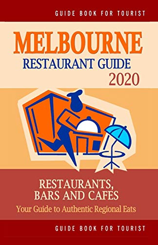 Stock image for Melbourne Restaurant Guide 2020: Most Recommended Shops, Restaurants, Entertainment and Nightlife for Travelers in Melbourne (City Tourist Guide 2020) for sale by Lucky's Textbooks