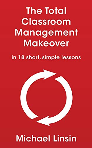 Beispielbild fr The Total Classroom Management Makeover: in 18 short, simple lessons zum Verkauf von WorldofBooks