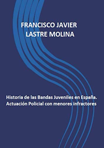 Stock image for Historia de las Bandas Juveniles en Espaa. Actuacin Policial con menores infractores for sale by Revaluation Books