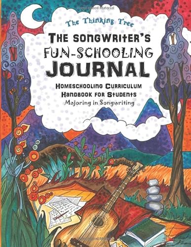 Beispielbild fr The Songwriter's Fun-Schooling Journal: Homeschooling Curriculum Handbook for Students Majoring in Songwriting - The Thinking Tree - Ages 10+ zum Verkauf von SecondSale