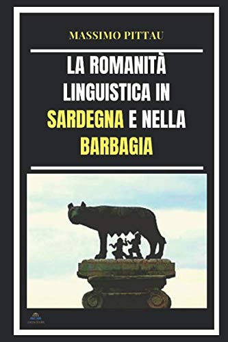 Stock image for LA ROMANIT LINGUISTICA IN SARDEGNA E NELLA BARBAGIA (STUDI SARDI) for sale by Revaluation Books