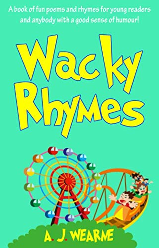 Stock image for Wacky Rhymes: A Book of Fun Poems and Rhymes for Young Readers and Anybody with a Good Sense of Humour! for sale by WorldofBooks