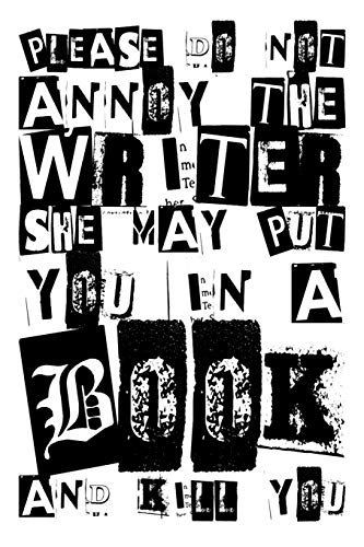 Beispielbild fr Please Do Not Annoy The Writer She May Put You in a Book and Kill You: 100 Page 6x9 Ruled Female Writer Journal and Author Notebook zum Verkauf von Revaluation Books