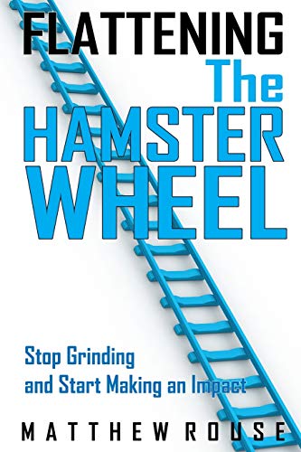Beispielbild fr Flattening the Hamster Wheel Stop Grinding and Start Making an Impact zum Verkauf von PBShop.store US