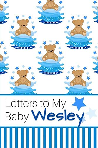 Stock image for Letters to My Baby Wesley: Personalized Journal for New Mommies with Baby Boy Name for sale by Ergodebooks