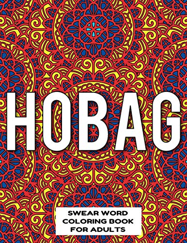 Stock image for HOBAG SWEAR WORD COLORING BOOK FOR ADULTS: swear word coloring book for adults stress relieving designs 8.5" X 11" Mandala Designs 54 Pages for sale by Lucky's Textbooks