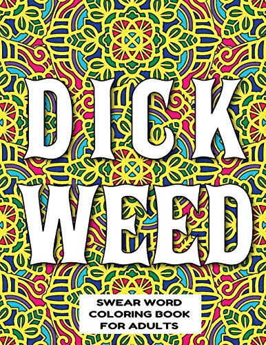 9781088940907: DICKWEED SWEAR WORD COLORING BOOK FOR ADULTS: swear word coloring book for adults stress relieving designs 8.5" X 11" Mandala Designs 54 Pages
