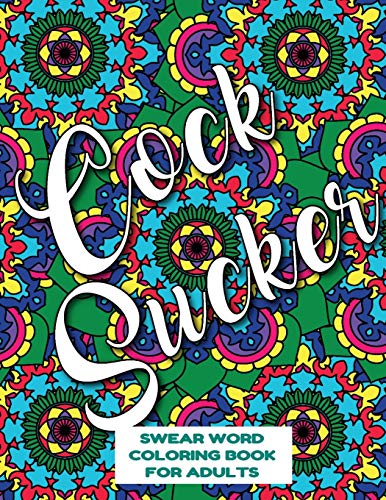 Stock image for COCKSUCKER SWEAR WORD COLORING BOOK FOR ADULTS: swear word coloring book for adults stress relieving designs 8.5" X 11" Mandala Designs 54 Pages for sale by Lucky's Textbooks