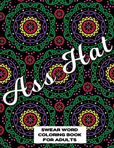 Stock image for Ass Hat SWEAR WORD COLORING BOOK FOR ADULTS: swear word coloring book for adults stress relieving designs 8.5" X 11" Mandala Designs 54 Pages for sale by Lucky's Textbooks