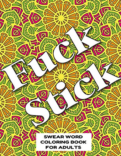Stock image for FUCK STICK SWEAR WORD COLORING BOOK FOR ADULTS: swear word coloring book for adults stress relieving designs 8.5" X 11" Mandala Designs 54 Pages for sale by Save With Sam