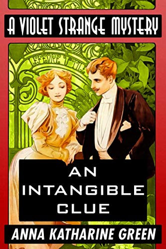 Stock image for An Intangible Clue by Anna Katharine Green: Super Large Print Edition of the Classic Violet Strange Mystery Specially Designed for Low Vision Readers with a Giant Easy to Read Font for sale by WorldofBooks