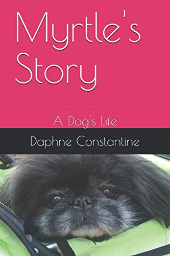 Stock image for Myrtle's Story: A Dog's Life (Myrtle the Peke and Other Animals) for sale by Front Cover Books