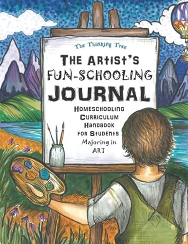 Beispielbild fr The Artists Fun-Schooling Journal: Homeschooling Curriculum Handbook for Students Majoring in Art | ESL and Dyslexia Friendly | Thinking Tree Books | Ages 9+ zum Verkauf von Omega