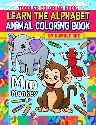 Stock image for Toddler Coloring Book learn The Alphabet Animal Coloring Book: My First ABC Animal Coloring Book. Take Your Toddler on a Journey Though the Animal Kingdom Whilst Learning The English Alphabet for sale by Lucky's Textbooks