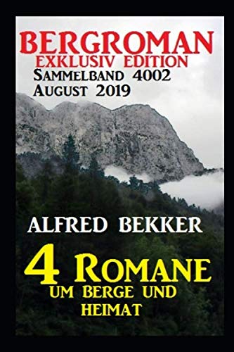 9781089134534: Bergroman Sammelband 4002 August 2019 – 4 Romane um Berge und Heimat (German Edition)