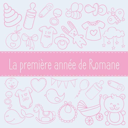 Stock image for La premire anne de Romane: Album bb  remplir pour la premire anne de vie - Album naissance fille for sale by Revaluation Books