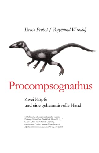 Imagen de archivo de Procompsognathus: Zwei Kpfe und eine geheimnisvolle Hand (Bcher von Ernst Probst ber Palontologie) (German Edition) a la venta por Lucky's Textbooks