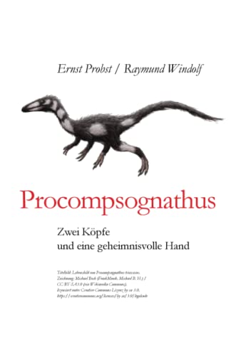 Stock image for Procompsognathus: Zwei Kpfe und eine geheimnisvolle Hand (Bcher von Ernst Probst ber Palontologie) (German Edition) for sale by Lucky's Textbooks