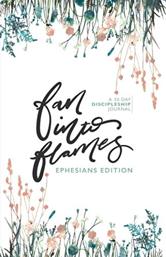 9781089324768: Fan Into Flames: Ephesians: A 30-Day Discipleship Journal for Women