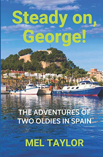 Imagen de archivo de Steady on, George!: The Adventures of Two Oldies in Spain a la venta por WorldofBooks