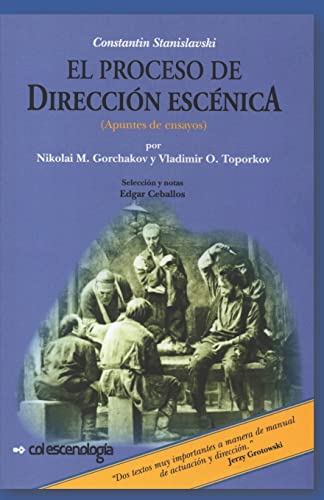 Imagen de archivo de Constantin Stanislavski: El Proceso de Direccin Escnica: Apuntes de Ensayos (Catlogo de Libros de Artes Escnicas de Escenologa Ediciones) (Spanish Edition) a la venta por Lucky's Textbooks