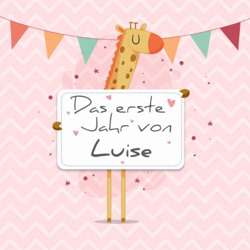 Stock image for Das erste Jahr von Luise: Babyalbum zum Ausfllen - Baby Tagebuch und Erinnerungsalbum fr das erste Lebensjahr for sale by Revaluation Books