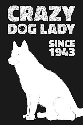 Imagen de archivo de Crazy Dog Lady Since 1943: Lined Journal / Notebook - Funny Dog Themed Birthday Gift, Fun And Practical Alternative to a Card - Birthday Gifts For Women Who Love Dogs a la venta por Books From California