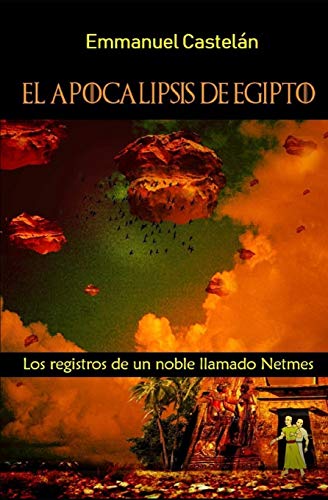 Stock image for El apocalipsis de Egipto: Los registros de un noble llamado Netmes (Spanish Edition) for sale by Lucky's Textbooks