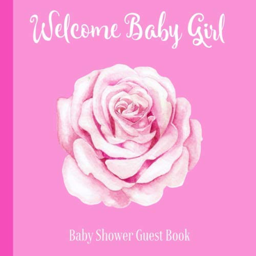 Stock image for Baby Shower Guest Book Welcome Baby Girl: Pink& White Rose Floral Theme Decorations | Sign in Guestbook Keepsake with Address, Baby Predictions, Advice for Parents, Wishes, Photo & Gift Log for sale by Revaluation Books
