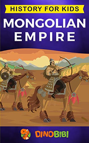 Beispielbild fr Mongolian Empire: History for kids: A captivating guide to a remarkable Genghis Khan the Mongol Empire zum Verkauf von Goodwill Books