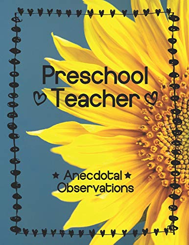 Stock image for Preschool Teacher: Anecdotal Observations: Write over 450 anecdotes in one book (sunflower cover) for sale by ThriftBooks-Atlanta