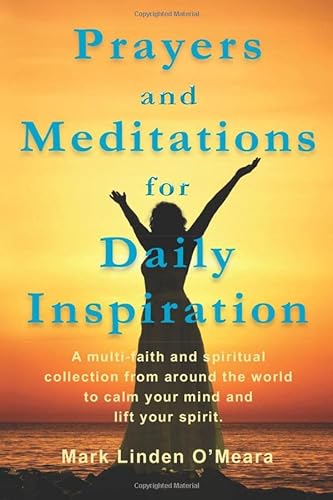 Imagen de archivo de Prayers and Meditations for Daily Inspiration: A multi-faith and spiritual collection from around the world to calm your mind and lift your spirit a la venta por SecondSale